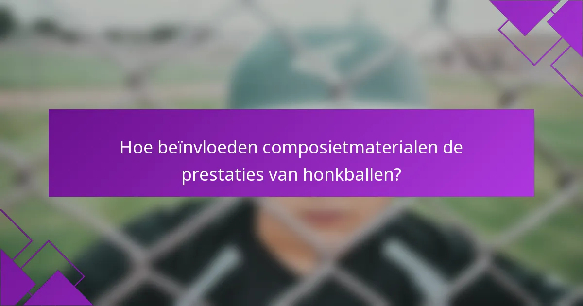Hoe beïnvloeden composietmaterialen de prestaties van honkballen?