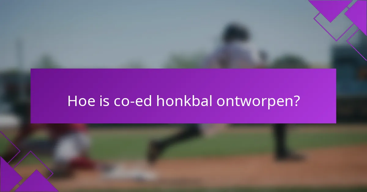 Hoe is co-ed honkbal ontworpen?