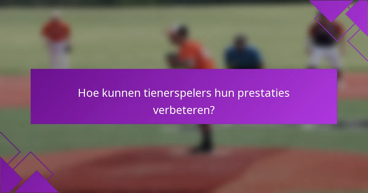 Hoe kunnen tienerspelers hun prestaties verbeteren?