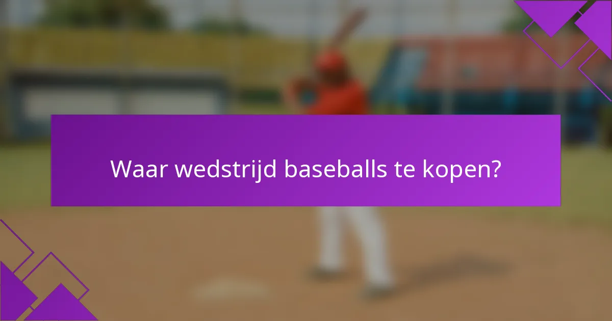 Waar wedstrijd baseballs te kopen?