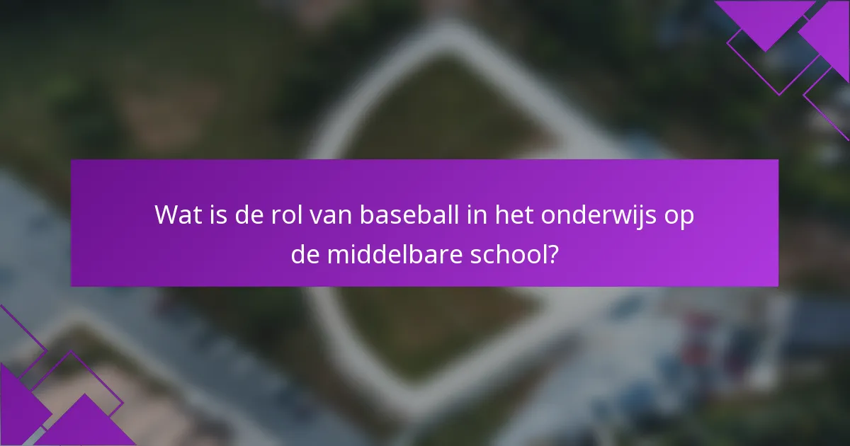Wat is de rol van baseball in het onderwijs op de middelbare school?