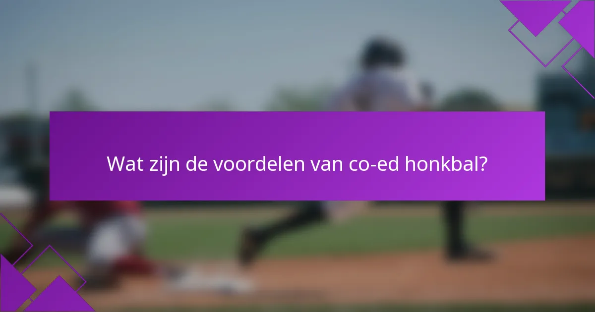 Wat zijn de voordelen van co-ed honkbal?