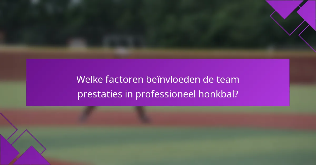 Welke factoren beïnvloeden de team prestaties in professioneel honkbal?