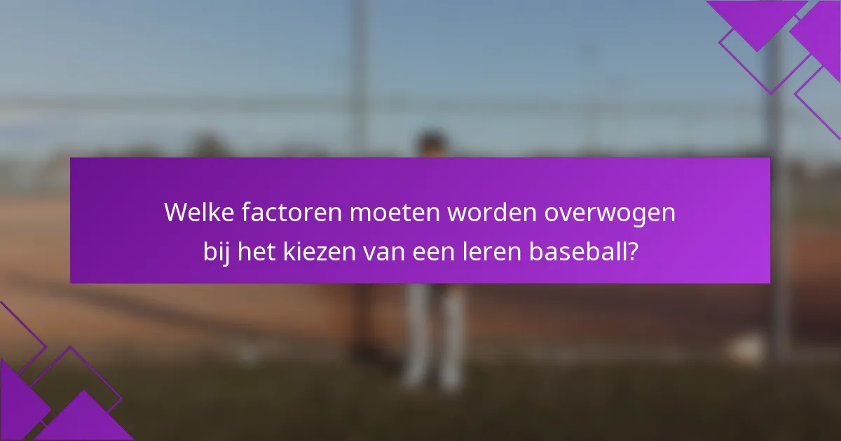 Welke factoren moeten worden overwogen bij het kiezen van een leren baseball?